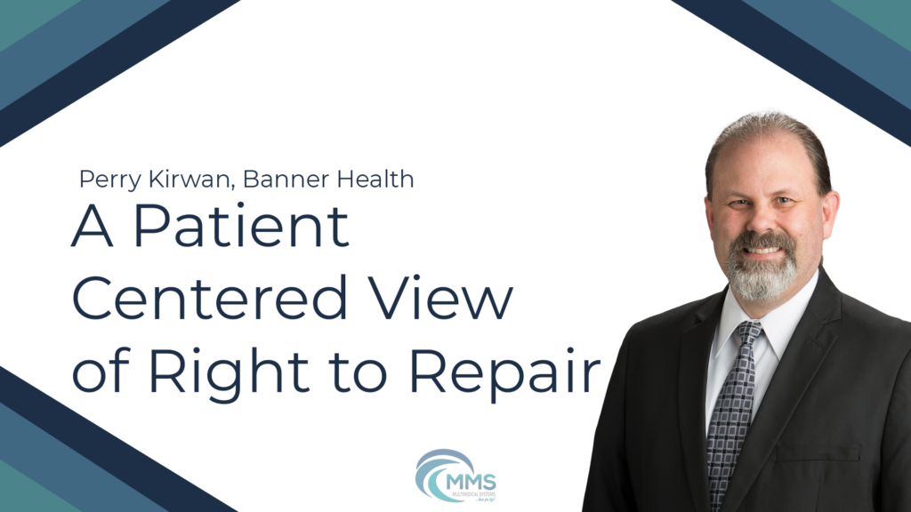 Right to Repair From a Patient Centered View | Perry Kirwan, Banner Health