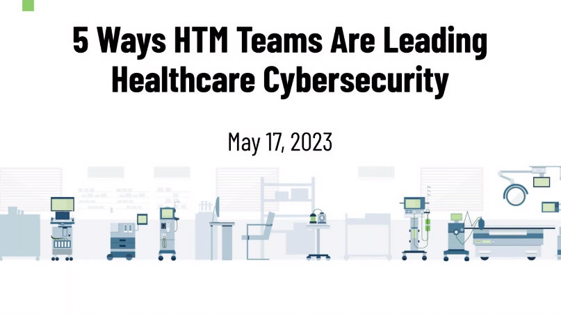 5 Ways HTM Teams Are Leading Healthcare Cybersecurity