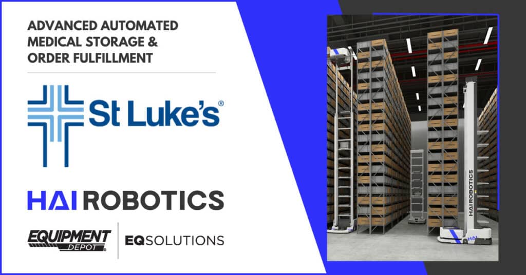 St. Luke's Health System Turns to Equipment Depot, Hai Robotics Partnership to Advance Distribution Operations