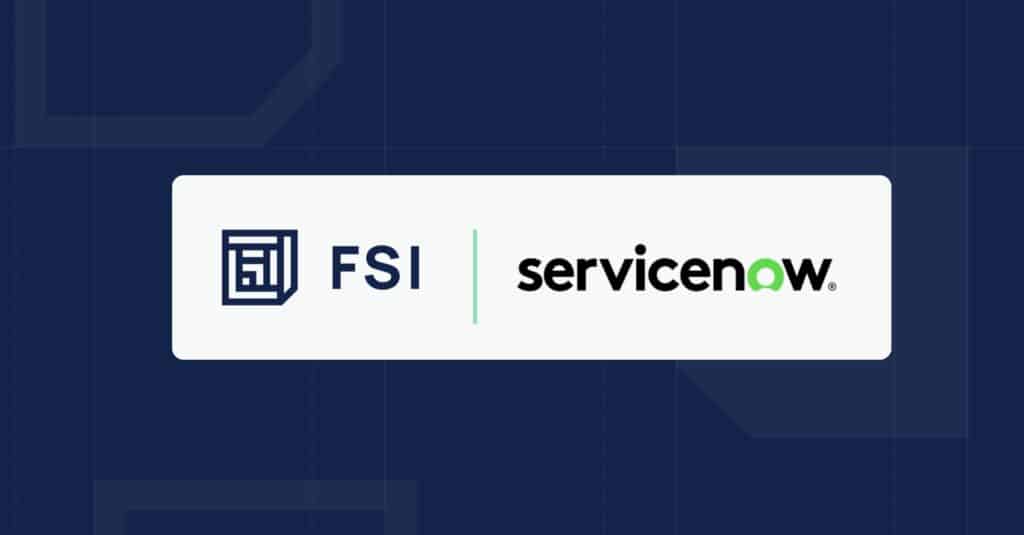 FSI Announces Certified ServiceNow Integration