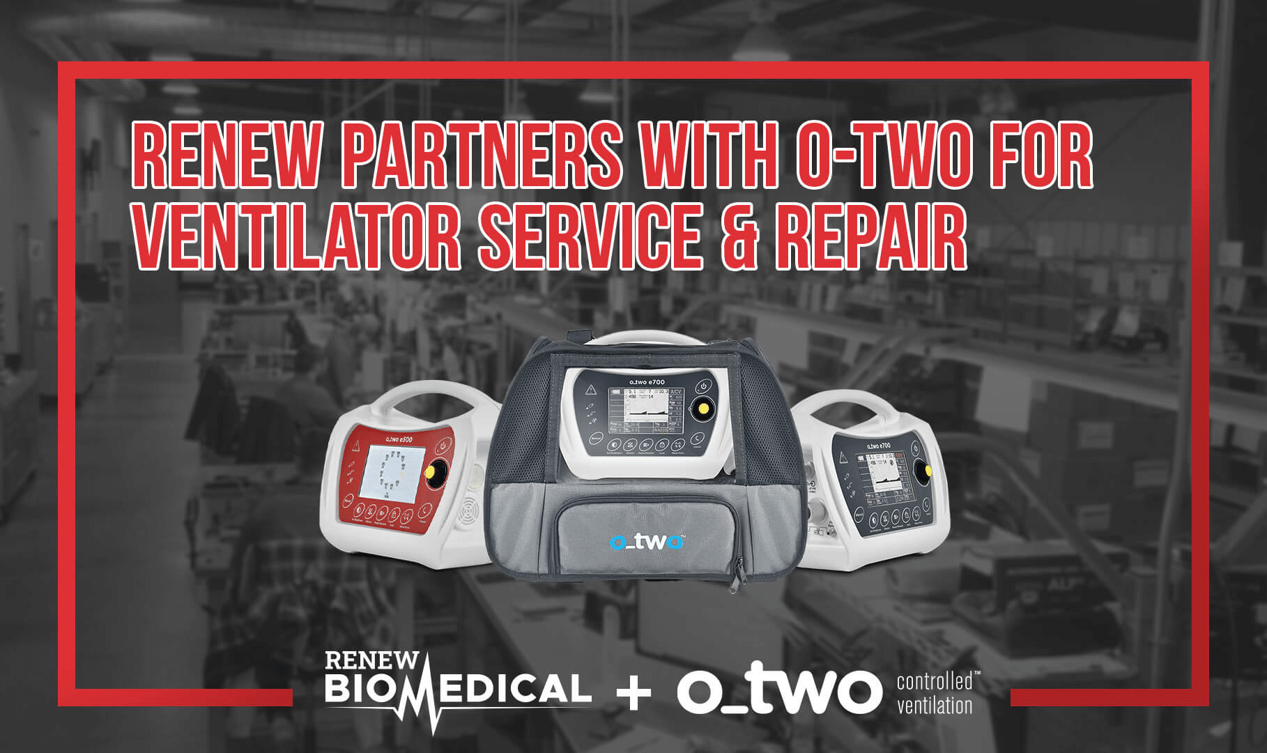 ReNew Biomedical Services Partners with O-Two to Offer Ventilator Services